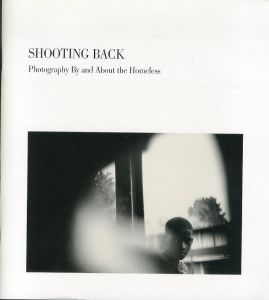 Shooting back: Photography By and About the Homeless/