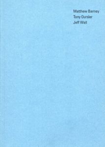 Matthew Barney/Tony Oursler/Jeff Wall/マシュー・バーニー/トニー・オースラー/ジェフ・ウォールのサムネール