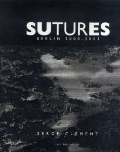 セージ・クレマン写真集　Serge Clement: Sutures Berlin 2000-2003/のサムネール