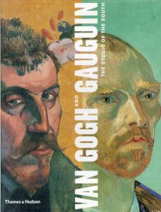 Van Gogh and Gauguin: The Studio of the South
ゴッホとゴーギャン/Art Institute of Chicago　Thames & Hudson　Van Gogh Museum