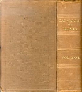 大英博物館所蔵鳥類目録 第26巻 サギ科 Catalogue of the Birds in the British Museum. Volume XXVI (26): Catalogue of the Plataleae, Herodiones, Steganopodes, Pygopodes, Alcae, and Impennes/Richard Bowdler Sharpe
