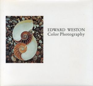 エドワード・ウェストン写真集　Edward Weston: Color Photography/Terrence Pitts/ Nancy Newhall/ Edward Weston