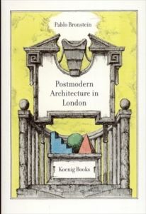 A Guide to Postmodern Architecture in London: Pablo Bronstein/Pablo Bronstein