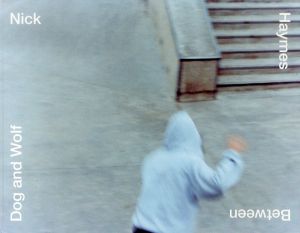 ニック・ヘイムズ写真集　Nick Haymes: Between Dog and Wolf/Nick Haymesのサムネール