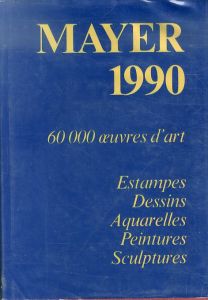 インターナショナル・オークション・ブック Mayer 1990  60.000 oeuvres d'art. Estampes, Dessins, Aquarelles, Peintures, Sculptures: Le livre international des ventes /Leonardo Oltolinaのサムネール