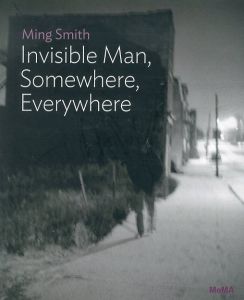 ミン・スミス　Ming Smith: The Invisible Man, Somewhere Everywhere/Ming Smith　Oluremi C. Onabanjo