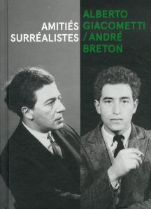 アルベルト・ジャコメッティ/アンドレ・ブルトン　Alberto Giacometti / Andre Breton: Amities surrealistes /Serena BUCCALO-MUSSELYほかのサムネール
