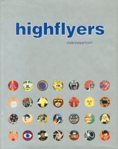 Highflyers: Clubravepartyart/Brian Parkes　Liz Farrelly　Mark McNulty