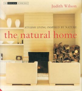 The Natural Home: Stylish Living Inspired by Nature (The Small of Home Ideas)/Judith Wilson