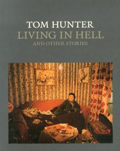 トム・ハンター　Tom Hunter: Living in Hell and Other Stories (National Gallery London)/Tracy Chevalier/Colin Wiggins