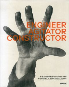 Engineer, Agitator, Constructor: The Artist Reinvented 1918-1938/Jodi Hauptman　Adrian Sudhalter