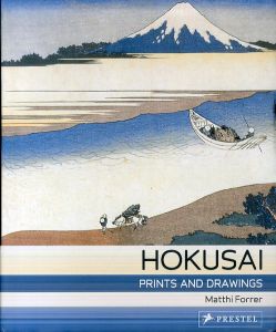 北斎　Hokusai: Prints and Drawings/Matthi Forrer
