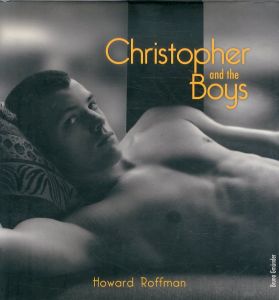 ハワード・ロフマン写真集　Howard Roffman: Christopher and the Boys/Howard Roffmanのサムネール