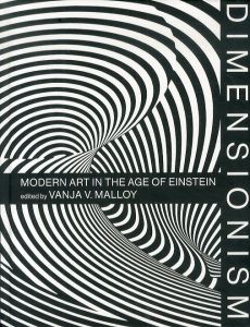 Dimensionism: Modern Art in the Age of Einstein/Vanja V. Malloy編