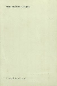 Minimalism:Origins/Edward Strickland　エドワード・ストリックランド