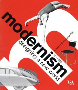 モダニズム 新しい世界のデザイン Modernism: Designing A New World/Christopher Wilk
