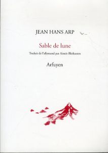アルプ詩集　Jean Hans Arp: Sable de lune/Aimee Bleikasten