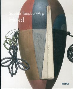 ゾフィー・トイバー＝アルプ Sophie Taeuber-Arp: Head (MoMA One on One Series)/Sophie Taeuber-arp/Anne Umland