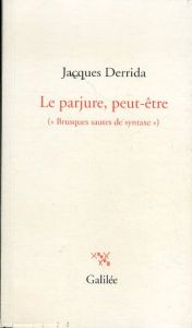 ジャック・デリダ　偽りの誓い、あるいは　Le parjure, peut-etre/Jacques Derrida