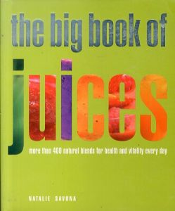 ジュース大全　The Big Book of Juices: More Than 400 Natural Blends for Health and Vitality Every Day/Natalie Savonaのサムネール