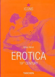 Erotica: 19th Century from Courbet to Gauguin/Gilles Neret　ジル・ネレ