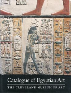 Catalogue of Egyptian Art: The Cleveland Museum of Art/Cleveland Museum of Art　Lawrence Michael Berman　Kenneth J. Bohac