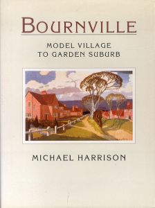 Bournville: Model Village to Garden Suburb/Michael Harrisonのサムネール