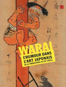 笑いの日本美術史 WARAI: L'HUMOUR DANS L'ART JAPONAIS　笑いの日本美術史/山下裕二/矢島新/フランソワ・ラショーのサムネール