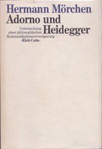 アドルノとハイデガー　哲学的なコミュニケーション拒否の究明　Adorno und Heidegger Untersuchung einer philosophischen Kommunikationsverweigerung/Hermann Moerchenのサムネール