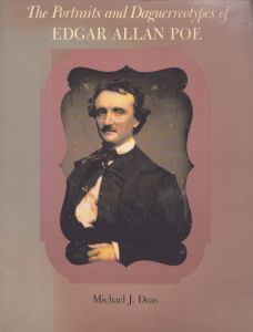 エドガー・アラン・ポー　The Portraits and Daguerreotypes of Edgar Allan Poe/Michael J. Deasのサムネール