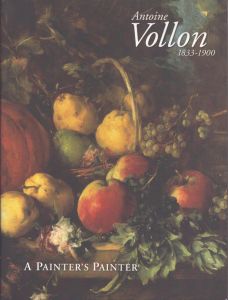 アントワーヌ・ヴォロン　Antoine Vollon　1833-1900　A Painter's Painter/のサムネール