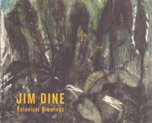 ジム・ダイン　Jim Dine: Botanical Drawings/ジム・ダイン
