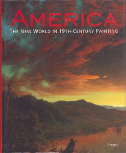 America: The New World in 19Th-Century Painting/Stephan Koja/Nicolai Cikovsky/Osterreichische Galerie Belvedereのサムネール