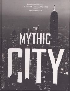 The Mythic City: Photographs of New York by Samuel H. Gottscho, 1925-1940 
ドナルド・アルブレヒト
/Donald Albrechtのサムネール