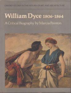 William Dyce, 1806-1864: A Critical Biography  ウィリアム・ダイス/Marcia R. Pointon のサムネール