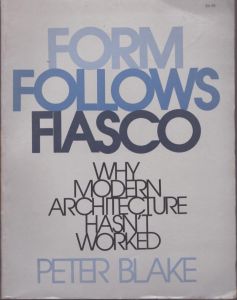 Form Follows Fiasco: Why Modern Architecture Hasn't Worked/Peter Blakeのサムネール