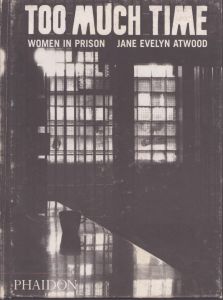 ジェーン・エヴリン・アトウッド　Too Much Time: Women in Prison/Jane Evelyn Atwoodのサムネール