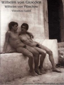 ヴィルヘルム・フォン・グレーデン　Wilhelm Von Gloeden: Italienische Junglings-Photographien um 1900/Wilhelm Von Gloeden/ Wilhelm Von Pluschow/ Vincenzo Galdiのサムネール