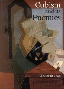 Cubism and Its Enemies: Modern Movements and Reaction in French Art 1916-1928/Christopher Greenのサムネール