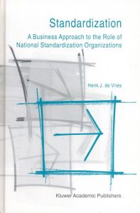 Standardization: A Business Approach to the Role of National Standardization Organizations/Henk J. de Vriesのサムネール