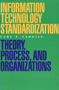 Information Technology Standardization: Theory, Organizations and Process/Carl F. Cargillのサムネール