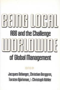 Being Local Worldwide: Abb and the Challenge of Global Management/Jacques Belanger/Christian Berggren/Torsten Bjoerkman/Christoph Koehlerのサムネール