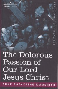 The Dolorous Passion of Our Lord Jesus Christ/Anne Catherine Emmerichのサムネール