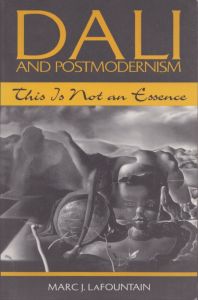 ダリとポストモダニズム　Dali and Postmodernism: This Is Not an Essence /Marc J. LaFountainのサムネール