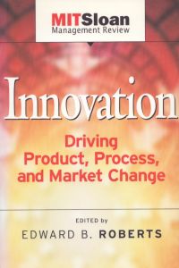 Innovation: Driving Product, Process, and Market Change/Edward B. Robertsのサムネール