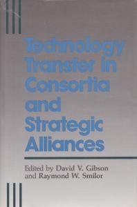 Technology Transfer in Consortia and Strategic Alliances/David V. Gibson/Raymond W. Smilorのサムネール