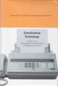 Coordinating Technology: Studies in the International Standardization of Telecommunications/Susanne K. Schmidt/Raymund Werleのサムネール