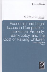 Economic and Legal Issues in Competition, Intellectual Property, Bankruptcy, and the Cost of Raising Children/James Langenfeldのサムネール