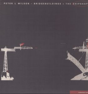 PETER L WILSON  BRIDGEBUILDINGS + THE SHIPSHAPE ＜FOLIO 4＞/PETER L WILSON のサムネール