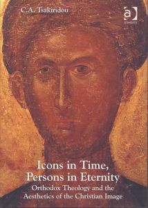 Icons in Time, Persons in Eternity  Orthodox Theology and the Aesthetics of the Christian Image/C.A. Tsakiridouのサムネール